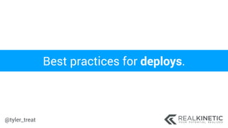 @tyler_treat
Best practices for deploys.
 
