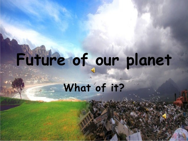 Future Of Our Planet