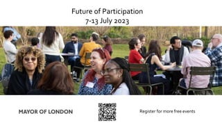Future of Participation
7-13 July 2023
Register for more free events
 
