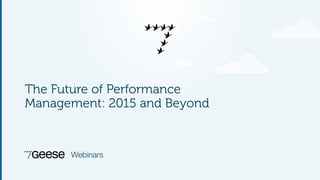 Webinars
The Future of Performance
Management: 2015 and Beyond
 