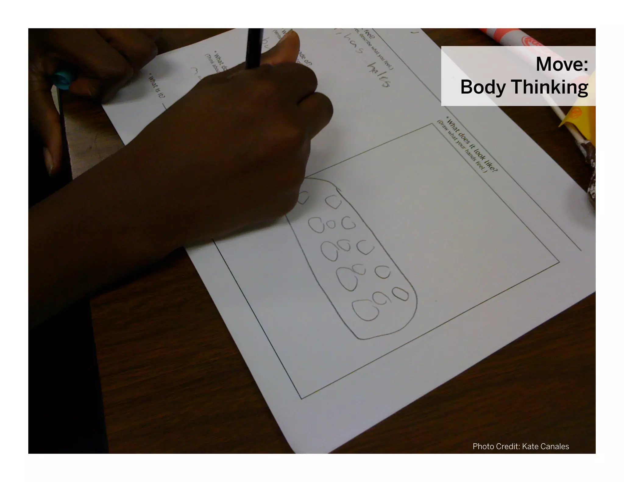 Move:
                                                    Body Thinking




Client Name   Project Name   © 2010 frog design. Conﬁdential & Proprietary. Kate Canales
                                                         Photo Credit:                     32
 