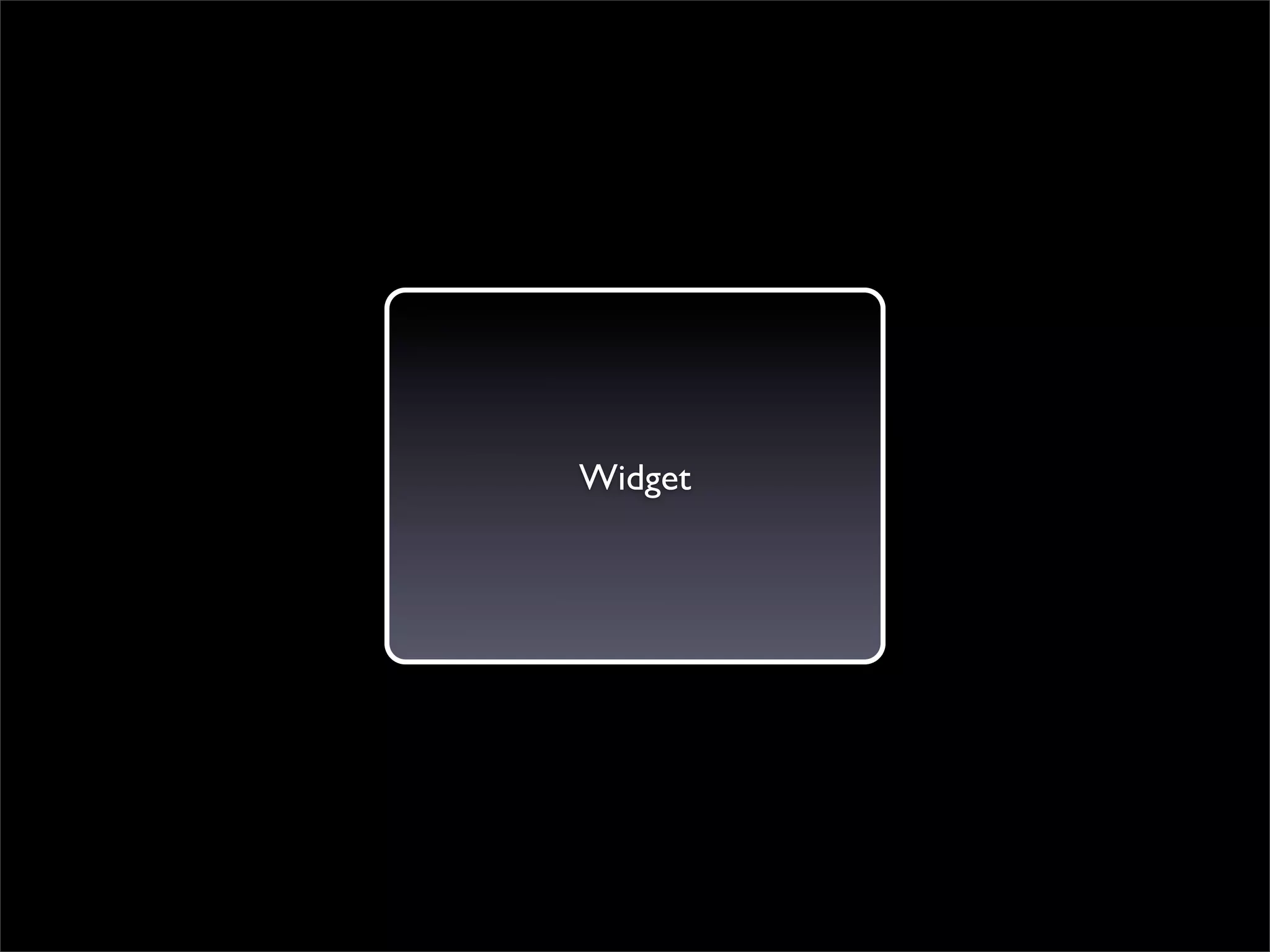 Widget
 