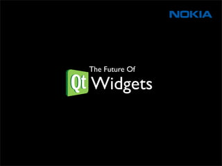 The Future Of

Qt Widgets
 