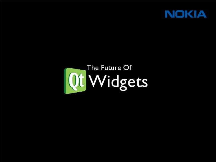The Future Of

Qt Widgets
 