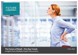The Future of Retail – Five Key Trends
Insights from Multiple Expert Discussions
9 Dec 2020
 