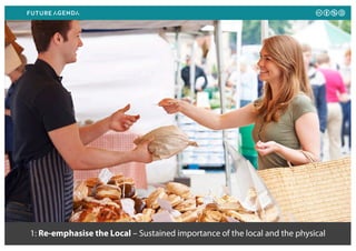 1: Re-emphasise the Local – Sustained importance of the local and the physical
 