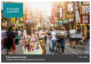 Future Retail Trends
Insights from Multiple Expert Discussions
9 Nov 2020
 