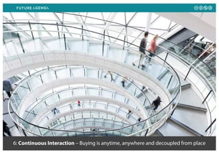 6: Continuous Interaction – Buying is anytime, anywhere and decoupled from place
 
