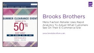 LABS

Brooks Brothers
Mens Fashion Retailer Uses Rapid
Analytics To Adjust What Customers
See On Their E-Commerce Site
www...