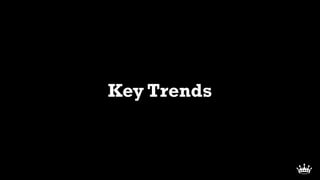 Key Trends
 