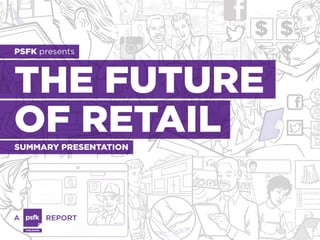 FUTURE OF RETAIL

Reinven&on	
  &	
  Revolu&on:	
  Retail	
  On	
  
    Demand	
  &	
  The	
  New	
  Brand	
  
              Champions	
  
                     	
  
 