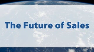 The Future of Sales1-heFutureofSaes
 