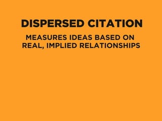 The Future of Search: Dispersed Citation & The Idea Graph Slide 134