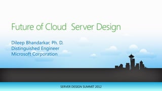 Future of Cloud Server Design
 