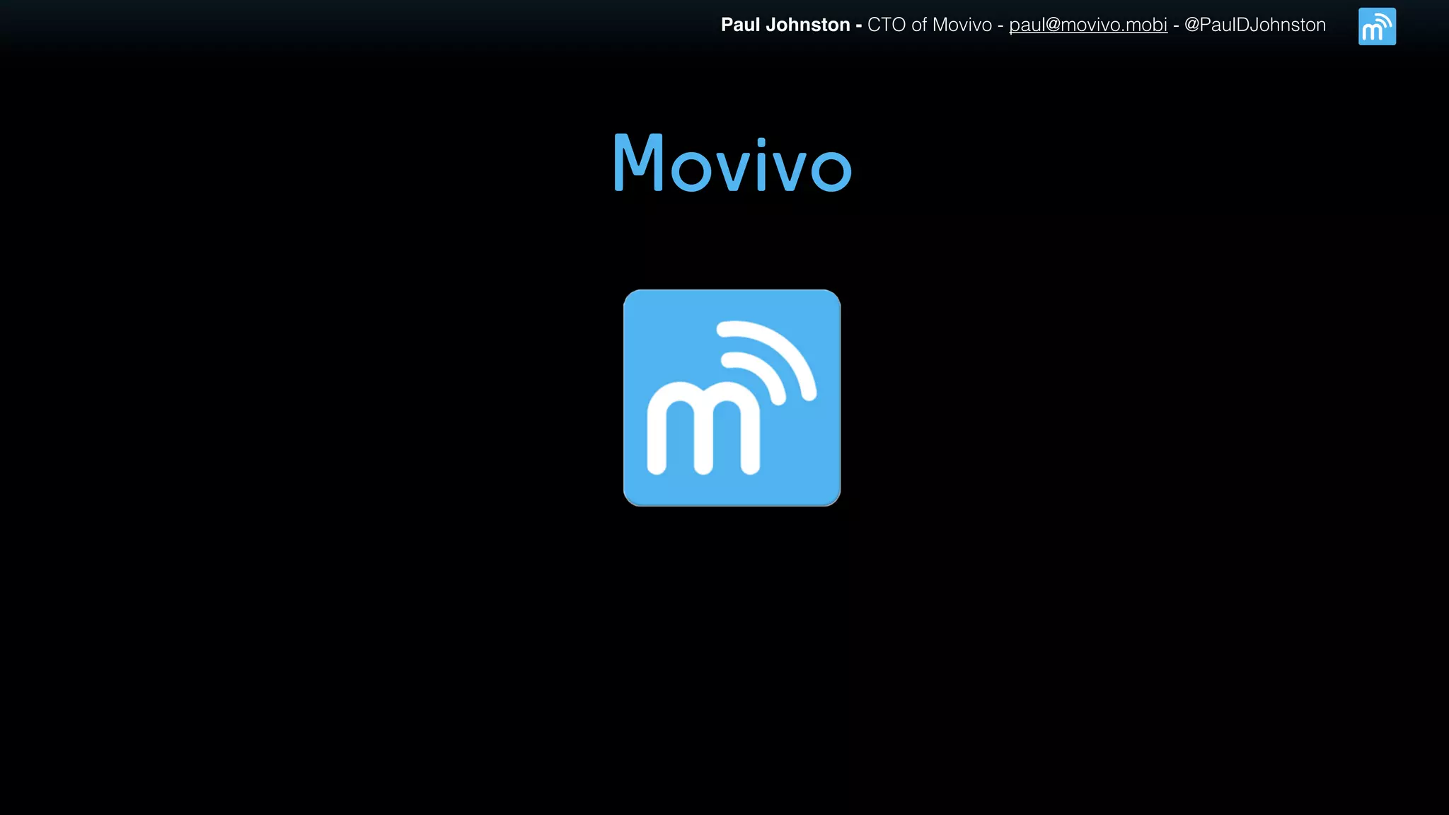 Paul Johnston - CTO of Movivo - paul@movivo.mobi - @PaulDJohnston
Movivo
 