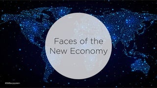 Faces of the
New Economy
#SMBecosystem
 