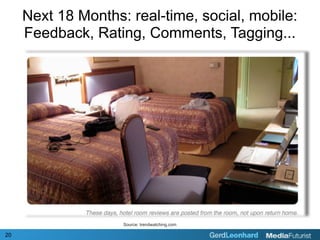 Next 18 Months: real-time, social, mobile:
     Feedback, Rating, Comments, Tagging...




                    Source: tre...