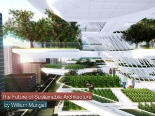 The Future of Sustainable Architecture
by William Mungall
 