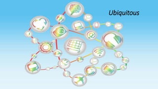Ubiquitous