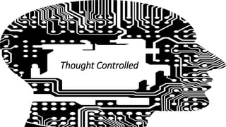 Thought Controlled