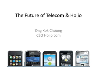 The Future of Telecom & Hoiio Ong KokChoong CEO Hoiio.com 