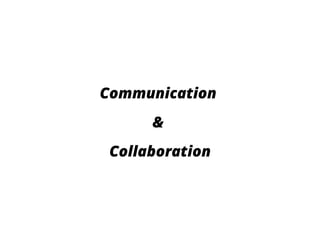 Communication
&
Collaboration
 