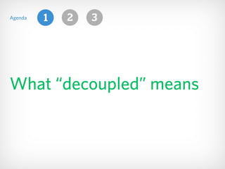 What “decoupled” means
Agenda 1 32
 