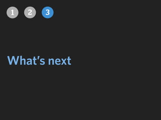 What’s next
1 32
 