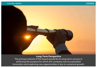 Long-Term Perspective
The primary interest of the board should be its long-term success in
achieving the purpose for which...