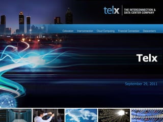 Telx

September 29, 2011




              1
              1
 