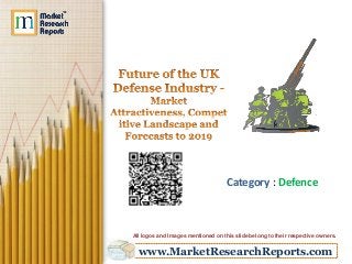 Category : Defence

All logos and Images mentioned on this slide belong to their respective owners.

www.MarketResearchReports.com

 
