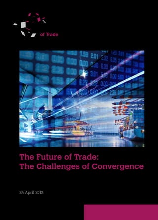 The Future of Trade:
The Challenges of Convergence
Report of the Panel on Defining the Future of Trade
convened by WTO Director-General Pascal Lamy
24 April 2013
 