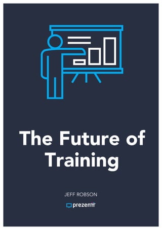 work
The Future of
Training
JEFF ROBSON
 