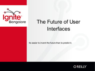 The Future of User Interfaces ,[object Object]