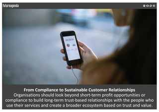 From	Compliance	to	Sustainable	Customer	Relationships
Organisations should	look	beyond	short-term	profit	opportunities	or	...