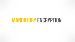 Mandatory Encryption 
 