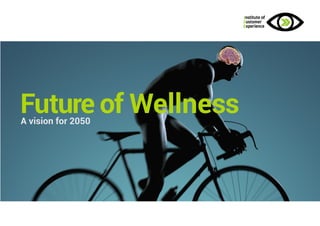A vision for 2050
Future of Wellness
 