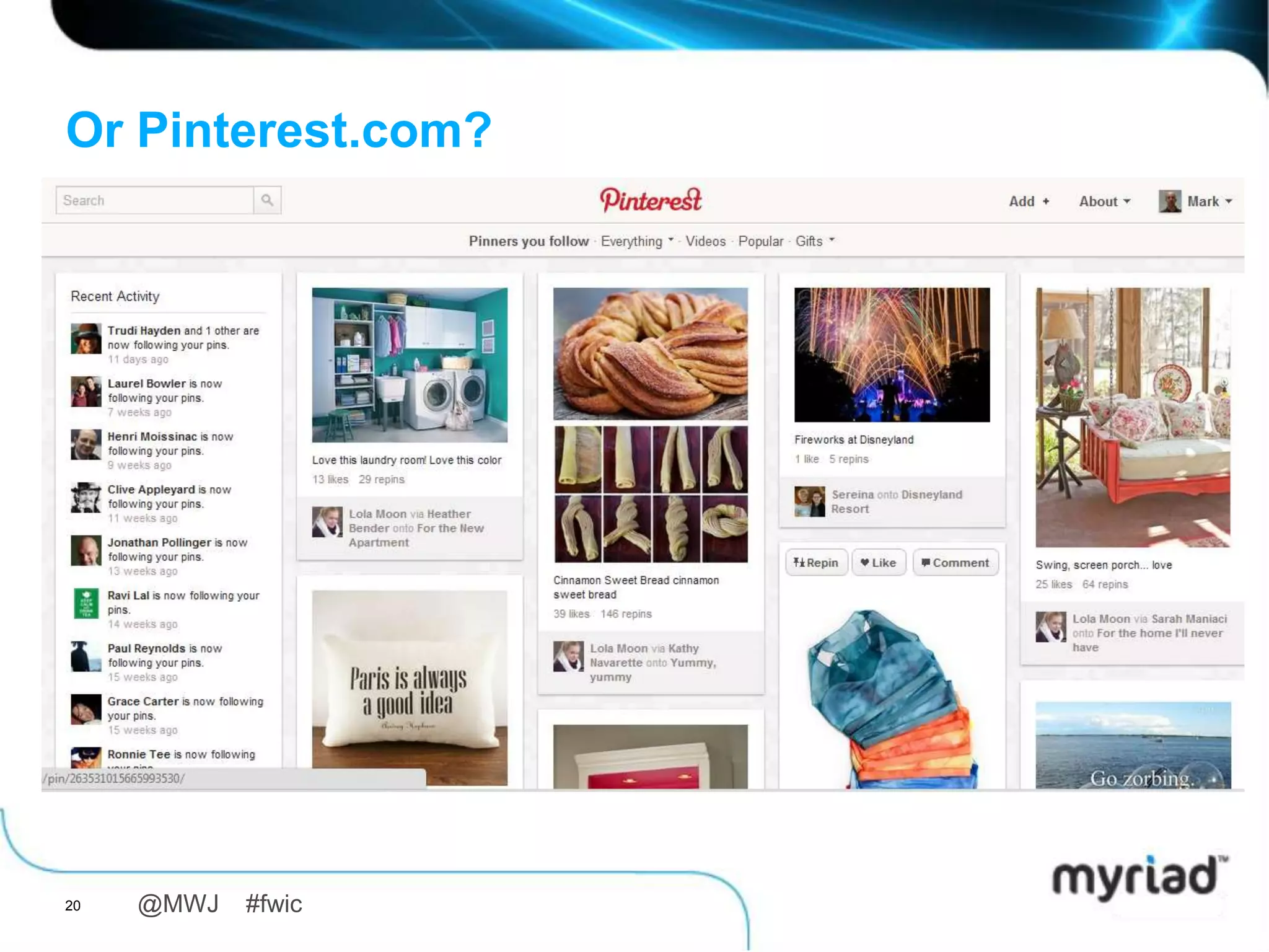 Or Pinterest.com?




20   @MWJ   #fwic
 