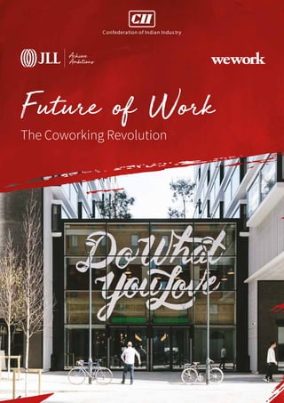 Future of Work – The Coworking Revolution 1
Future of Work
The Coworking Revolution
 