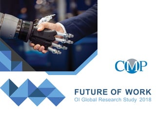 FUTURE OF WORK
OI Global Research Study 2018
 