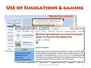 Use of Simulations & gaming




           © 2012, Future of Talent Institute
                                                21	
  
 