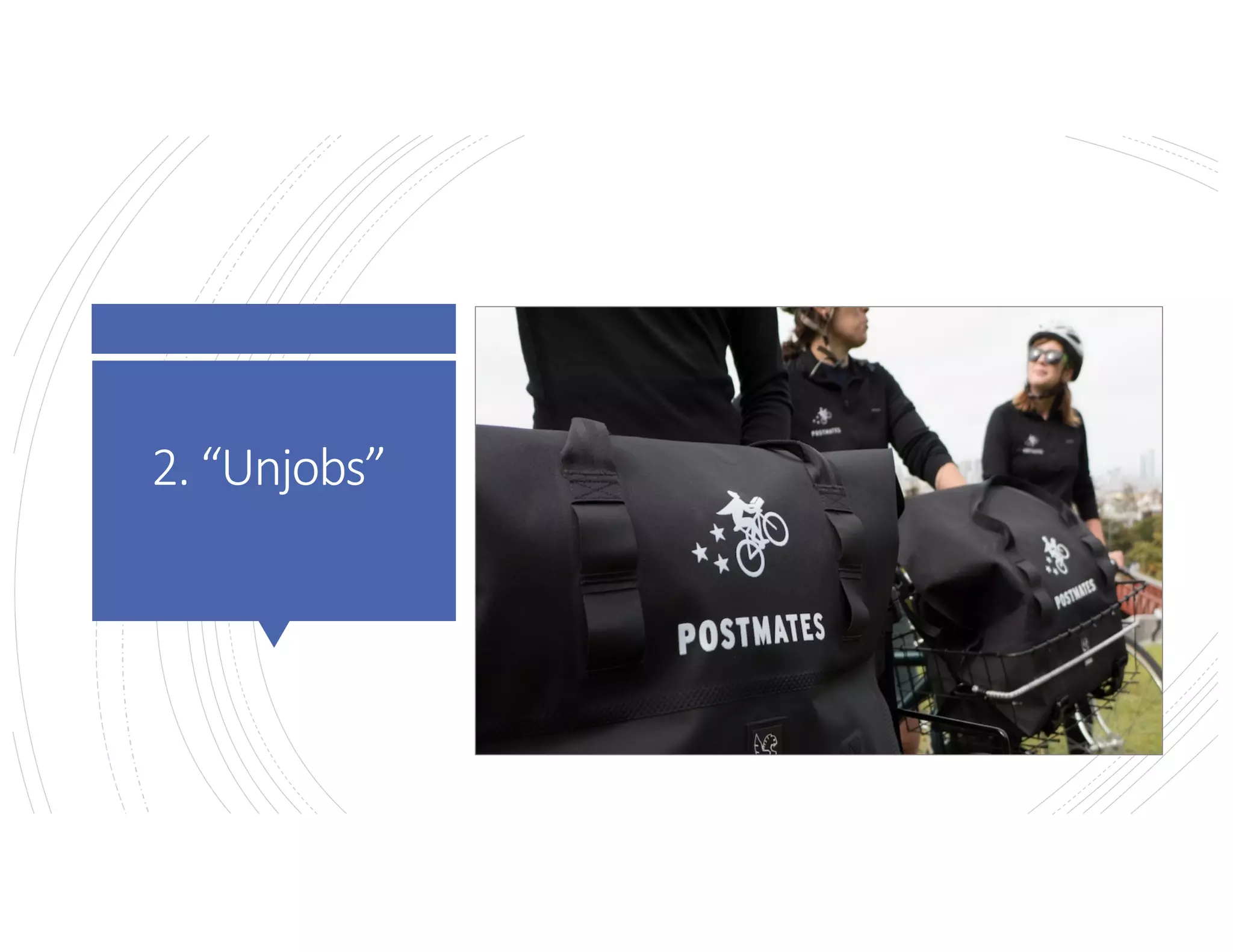 2. “Unjobs”
 