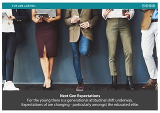 Next Gen Expectations
For the young there is a generational attitudinal shift underway.
Expectations of are changing - par...