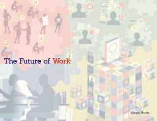 The Future of Work

Alyssa Martin

 
