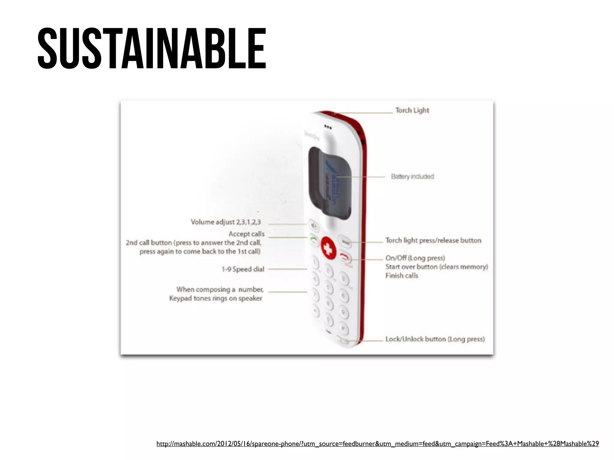 sustainable




     http://mashable.com/2012/05/16/spareone-phone/?utm_source=feedburner&utm_medium=feed&utm_campaign=Feed%3A+Mashable+%28Mashable%29
 