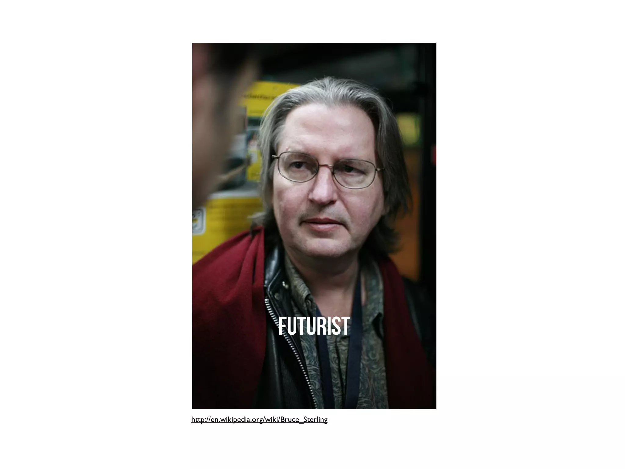 futurist


http://en.wikipedia.org/wiki/Bruce_Sterling
 