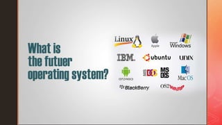 Future operating system | PPT