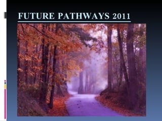 FUTURE PATHWAYS 2011 