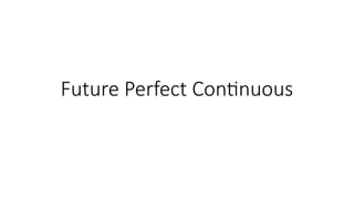 Future Perfect Continuous presentation.pptx