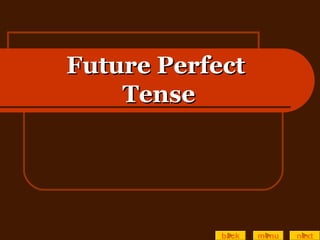 Future PerfectFuture Perfect
TenseTense
back menu next
 